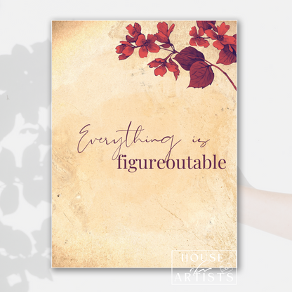 Everything is Figureoutable Printable Digital Download