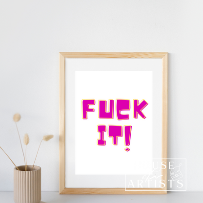 Fuck IT Printable Digital Download