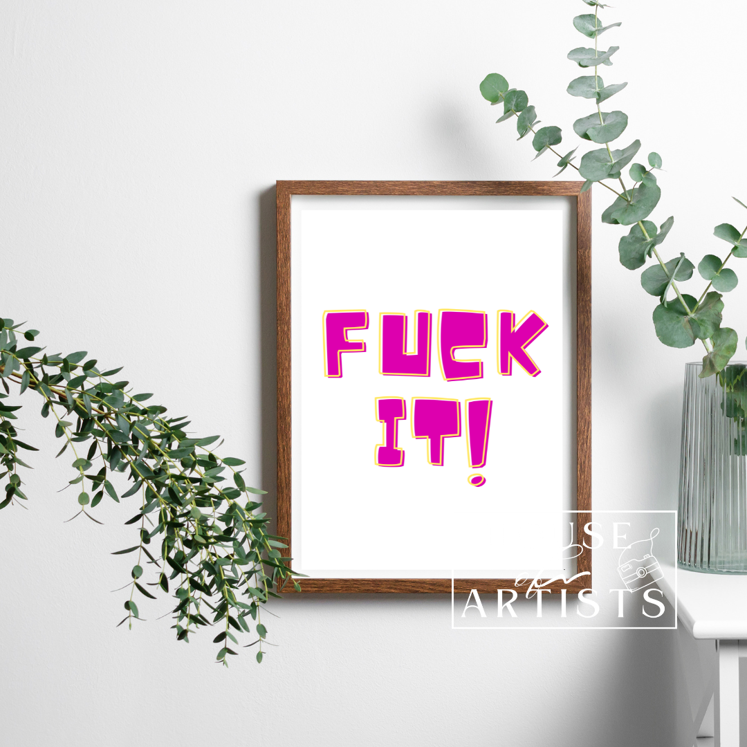 Fuck IT Printable Digital Download