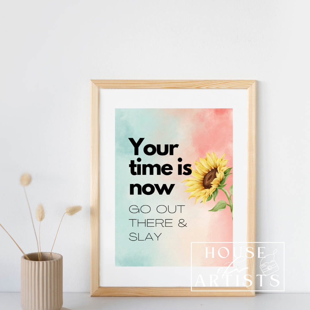 Your time is NOW Printable Digital Download