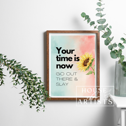 Your time is NOW Printable Digital Download